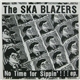 The Ska Blazers - No Time For Sippin'!!!